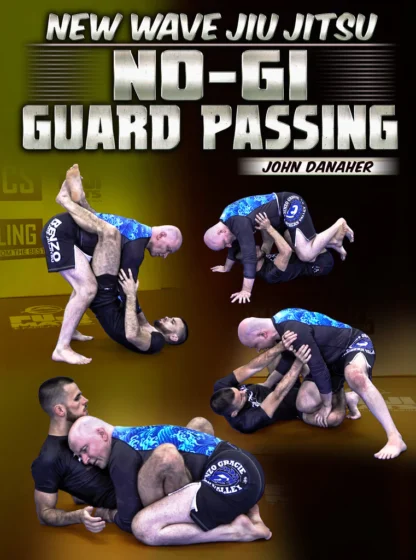 New Wave Jiu Jitsu: No Gi Guard Passing by John Danaher - Volumes 1 to 8