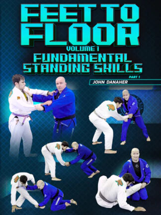 Feet To Floor: Part 1 - Fundamental Standing Skills by John Danaher - Volumes 1 to 8