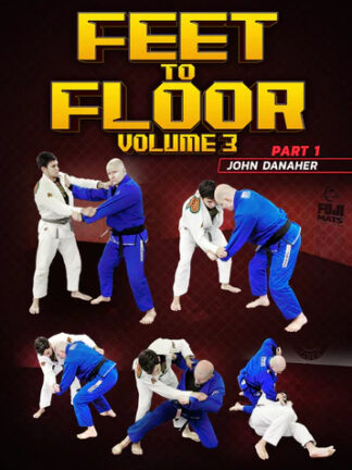 Feet To Floor: Part 3 by John Danaher - Volumes 1 to 8